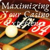 Maximizing Your Casino Experience